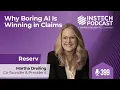 Why the Best AI in Claims Is Boring Reserv Ep 399