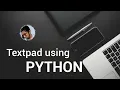 TEXT PAD USING PYTHON