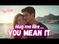 Download Lagu 🤗 Hug Me Like You Mean It 💞 | Zacht en emotioneel romantisch liefdesliedje | Engelse muziek (song...