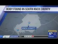 Investigation launched after body found in a wooded area of South Knox County