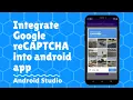 Google recaptcha android Google recaptcha API Integrate google recaptcha in android