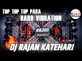 Download Lagu DJ Rajan Katehari | Top Top Top Para | 2025 Faadu Dialogue DJ Competition Song | Hard Vibration