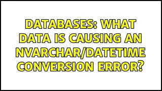 Databases What data is causing an conversion error