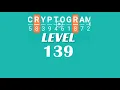 Cryptogram Level 139 Answers Go Answer