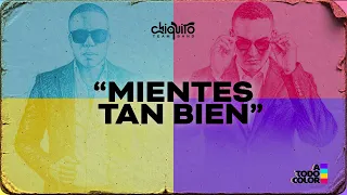 Chiquito Team Band - MIENTES TAN BIEN (audio oficial) #atodocolor