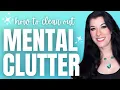 How to clear out MENTAL CLUTTER decluttering our mind to reduce anxiety stress overwhelm