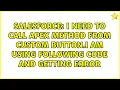 I need to call apex method from custom button I am using following code and getting error