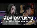 Download Lagu ADA UNTUKMU - TYOK SATRIO (COVER INDAH YASTAMI)