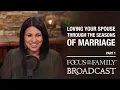 Loving Your Spouse Through the Seasons of Marriage Part 1 - Debra Fileta