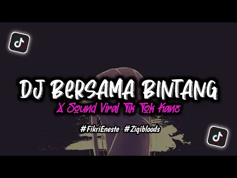 Download MP3 Dj Bersama Bintang X Sound Viral Tik Tok Jedang Jedung Kane ( Fikri Eneste Ft @Ziqinrmx)