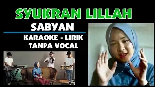 Download Nissa SABYAN - SYUKRAN LILLAH (Karaoke - Lirik - Tanpa Vocal) MP3