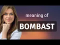 Bombast what is BOMBAST definition