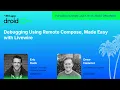 Debugging Using Remote Compose Made Easy with Livewire - Eric Kuck droidcon USA 2026