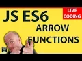 JavaScript ES6 Arrow Functions Live Coding Tutorial