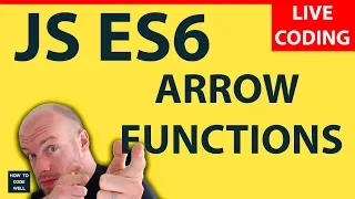 JavaScript ES6 Arrow Functions Live Coding Tutorial