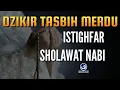 Download Lagu DZIKIR PAGI MERDU TASBIH TAHMID TAKBIR TAHLIL ISTIGHFAR \u0026 SHOLAWAT NABI | Dzikir Pembuka Rejeki