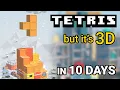 We made a 3D Tetris game in 10 Days