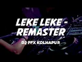 Lagu Leke Leke Trance - Remastered DJ PFX KOLHAPUR |