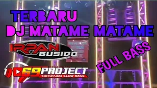 Download DJ MATAME MATAME VESION DJ IRPAN BUSIDO | 69 PROJECT MP3