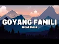 Download Lagu Ichad Bless - Goyang Famili (Lirik Lagu)