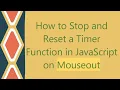 How to Stop and Reset a Timer Function in JavaScript on Mouseout