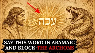 jesus taught this word in aramaic that drives away the archons the bible hid this