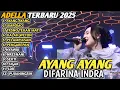 Download Lagu AYANG AYANG - Difarina Indra Adella - TRESNO TEKAN MATI - OM ADELLA FULL ALBUM TERBARU 2025