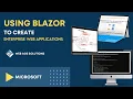 Using Blazor to Create Enterprise Web Applications