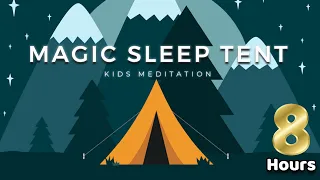 Sleep Meditation For Children 8 HOURS MAGIC SLEEP TENT Sleep Story For Kids 