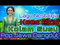Download Lagu KOLAM SUSU KOES PLUS LAGU JADUL KOPLO