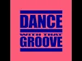 Dance With That Groove (Extended Mix)