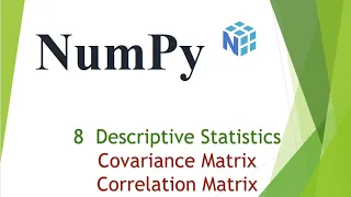 NumPy 8 Descriptive Statistics - Covariance Matrix and Correlation Matrix