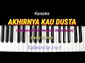 Download Lagu Karaoke. AKHIRNYA KAU DUSTA. Dedy Dores.  Nada pria. keyboard by j-ry.R