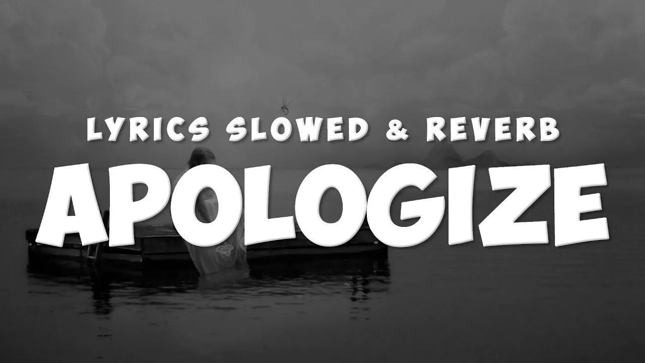 Apologize (Lyrics) | Slowed Sad Songs | (𝙨𝙡𝙤𝙬𝙚𝙙 + 𝙧𝙚𝙫𝙚𝙧𝙗)