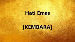 Download KEMBARA - Hati Emas - Lirik / Lyrics On Screen MP3