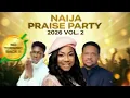 Nigerian Gospel — Naija Praise Party 2026 Vol. 2 | No Turning Back II, Mercy Chinwo, Moses Bliss