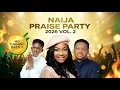 Nigerian Gospel Naija Praise Party 2026 Vol 2 No Turning Back II Mercy Chinwo Moses Bliss