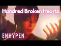 Download Lagu ENHYPEN【Hundred Broken Hearts】FMV | KANA | ROM | JPN
