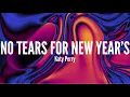 Download Lagu Katy Perry - NO TEARS FOR NEW YEAR’S [Lyrics]