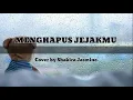 Download Lagu MENGHAPUS JEJAKMU (Lirik) || By Noah || Cover by Shakira Jasmine