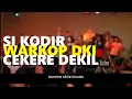 Download Lagu si kodir cekere dekil (WARKOP DKI) plus LIRIK
