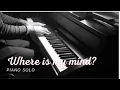 Download Lagu The Pixies - Where Is My Mind (piano solo)