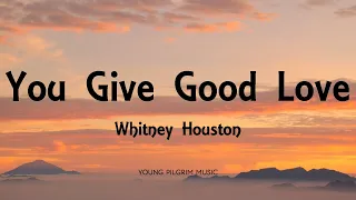 Whitney Houston You Give Good Love Lyrics 
