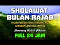 Download Lagu SHOLAWAT BULAN' RAJAB NONSTOP PALING MERDU | DOA RAJAB - ALLAHUMMA FI RAJABA SYA'BANA