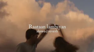 raataan lambiyan slowed reverb