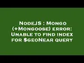 NodeJS Mongo Mongoose error Unable to find index for geoNear query