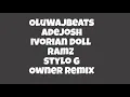 Oluwajbeats ft. Adejosh, Ivorian Doll, Ramz & Stylo G -  Owner Remix  (Lyrics)