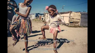 prince kaybee gugulethu feat indlovukazi supta afro brothers dj ngk uppercut remix 