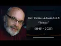 In Memoriam Rev Thomas A Tomaso Kane C S P 1945 - 2025