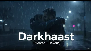 darkhaast slowed reverb lofi song hindi